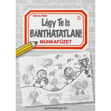 Vámos Robi - Légy Te is Bánthatatlan! - munkafüzet