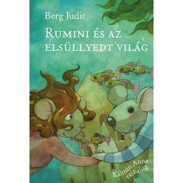 Berg Judit - Rumini és az elsüllyedt világ