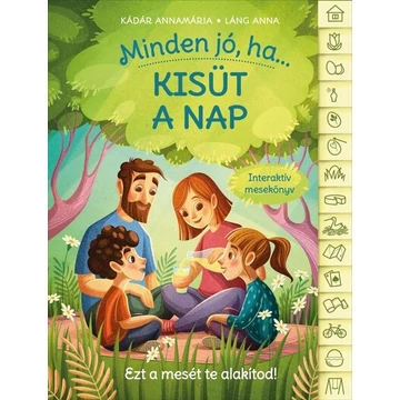 Kádár Annamária - Minden jó, ha kisüt a nap - Interaktív mesekönyv