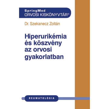 Dr. Szekanecz Zoltán - Hiperurikémia és köszvény az orvosi gyakorlatban
