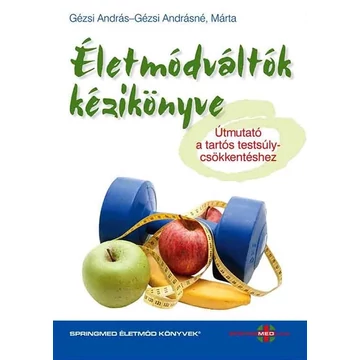 Életmódváltók kézikönyve - Útmutató a tartós testsúlycsökkentéshez