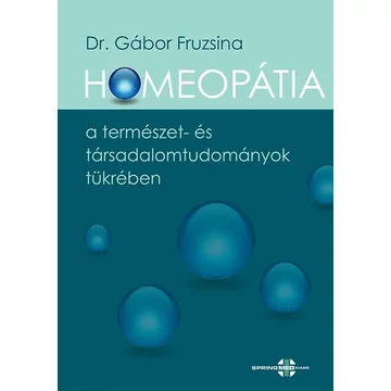 Dr. Gábor Fruzsina - Homeopátia a természet- és társadalomtudományok tükrében