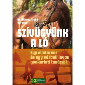 Dr. Mátray Árpád, Vér Imre - Szívügyünk a ló