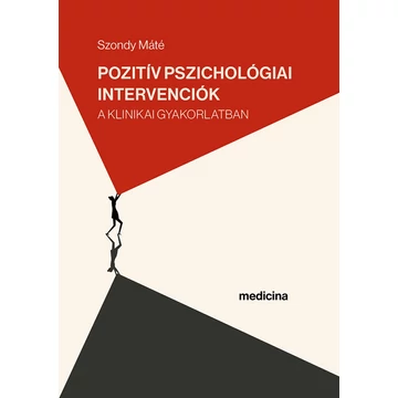 Szondy Máté - Pozitív pszichológiai intervenciók a klinikai gyakorlatban