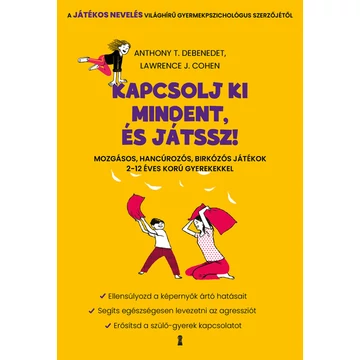Anthony T. DeBenedet, Lawrence J. Cohen - Kapcsolj ki mindent és játssz!