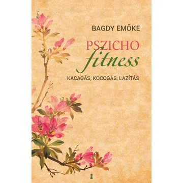 Bagdy Emőke - Pszichofitness - Kacagás, kocogás, lazítás