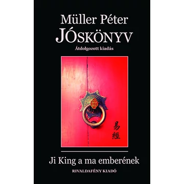 Müller Péter - Jóskönyv - Ji King a ma emberének
