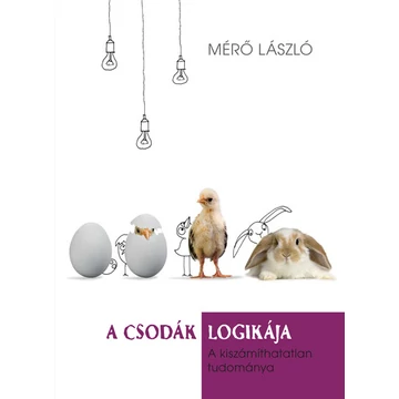 Mérő László - A csodák logikája - A kiszámíthatatlan tudománya