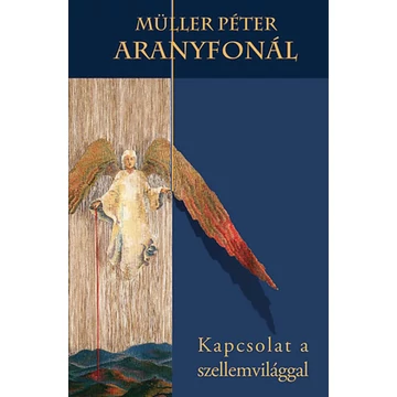 Müller Péter - Aranyfonál - Kapcsolat a szellemvilággal