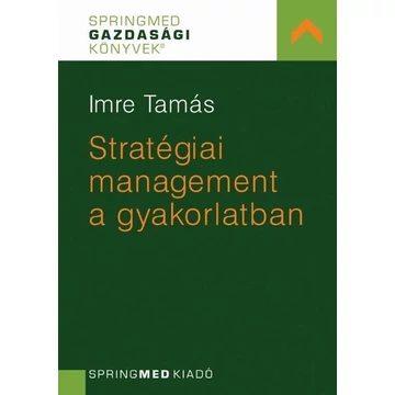 Imre Tamás - Stratégiai management a gyakorlatban