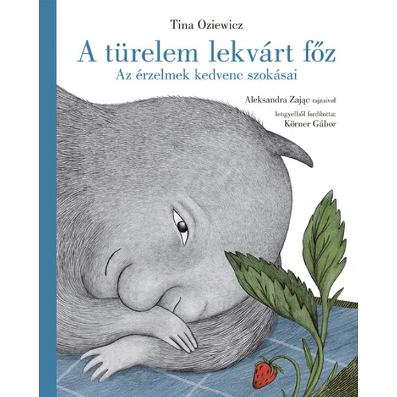 Tina Oziewicz - A türelem lekvárt főz - Az érzelmek kedvenc szokásai