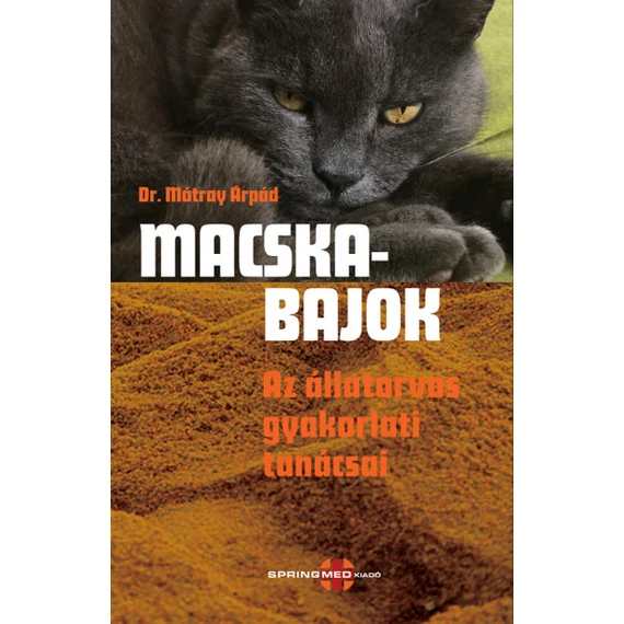 Dr. Mátray Árpád - Macskabajok ‑ Az állatorvos gyakorlati tanácsai