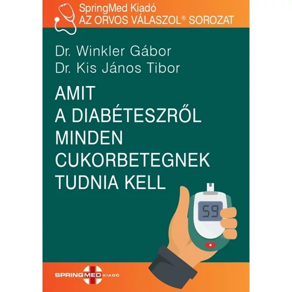 Dr. Winkler Gábor, Dr. Kis János Tibor - Amit a diabéteszről minden cukorbetegnek tudnia kell