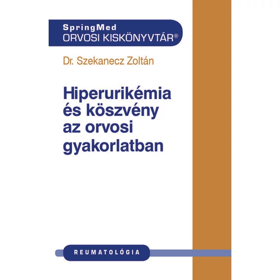 Dr. Szekanecz Zoltán - Hiperurikémia és köszvény az orvosi gyakorlatban