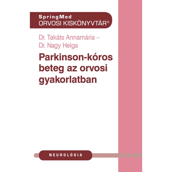 Dr. Nagy Helga, Dr. Takáts Annamária - Parkinson-kóros beteg az orvosi gyakorlatban