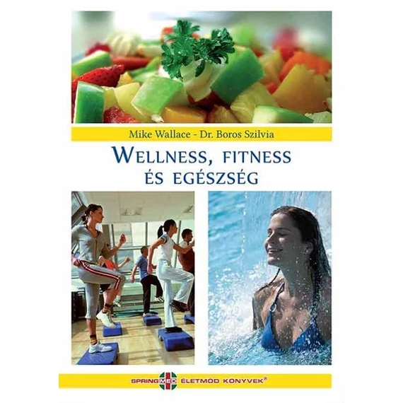 Dr. Boros Szilvia, Mike Wallace - Wellness, fitness és egészség