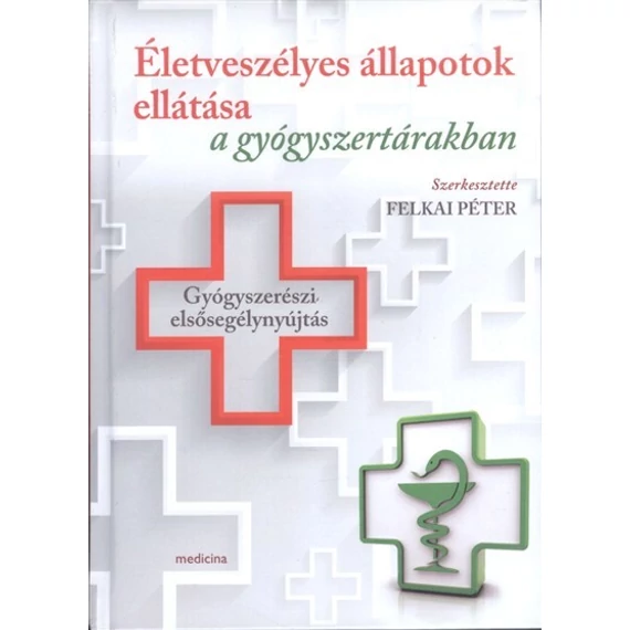 Dr. Felkai Péter - Életveszélyes állapotok ellátása a gyógyszertárakban