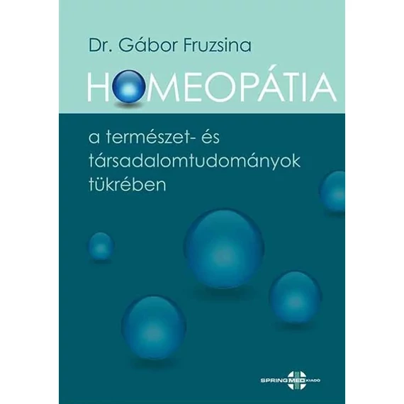 Dr. Gábor Fruzsina - Homeopátia a természet- és társadalomtudományok tükrében