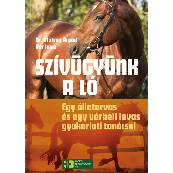 Dr. Mátray Árpád, Vér Imre - Szívügyünk a ló