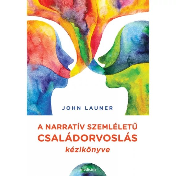 John Launer - A narratív szemléletű családorvoslás kézikönyve