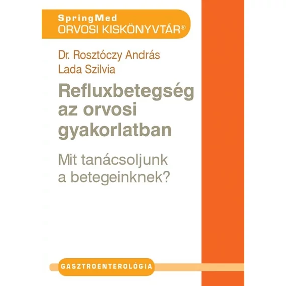 Dr. Rosztóczy András, Lada Szilvia - Refluxbetegség az orvosi gyakorlatban