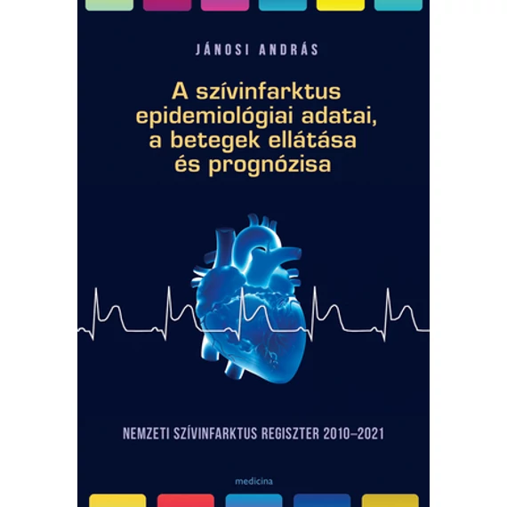 Jánosi András - A szívinfarktus epidemiológiai adatai, a betegek ellátása és prognózisa