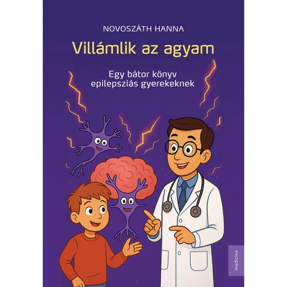 Novoszáth Hanna - Villámlik az agyam - Egy bátor könyv epilepsziás gyerekeknek