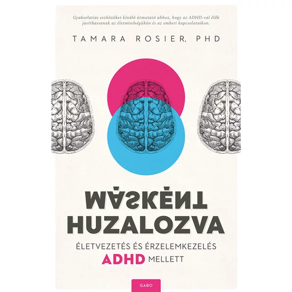 Tamara Rosier, PhD. - Másként huzalozva - Életvezetés és érzelemkezelés ADHD mellett