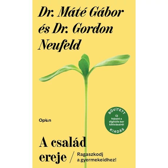 Dr. Máté Gábor, Dr. Gordon Neufeld - A család ereje - Ragaszkodj a gyermekeidhez! (bővitett, új kiadás)