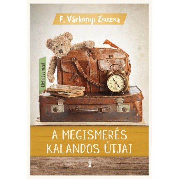 F. Várkonyi Zsuzsa - A megismerés kalandos útjai