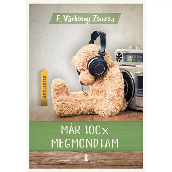 F. Várkonyi Zsuzsa - Már 100x megmondtam