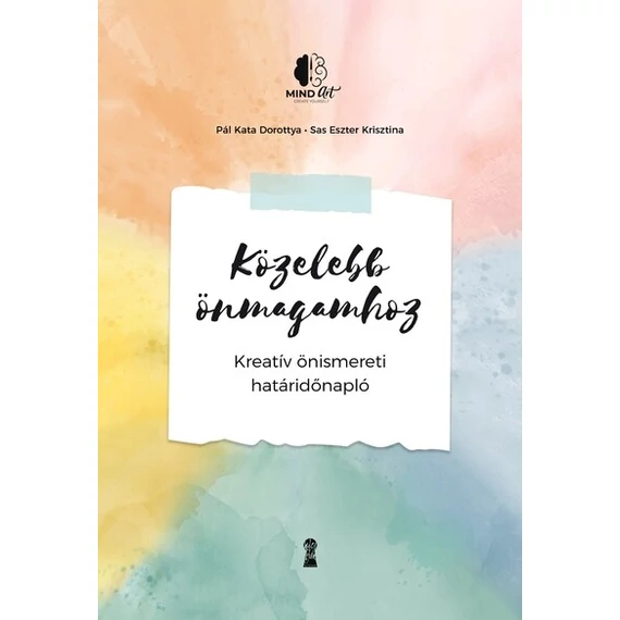 Pál Kata Dorottya, Sas Eszter Krisztina - Közelebb önmagamhoz - Kreatív önismereti határidőnapló