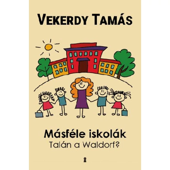 Vekerdy Tamás - Másféle iskolák